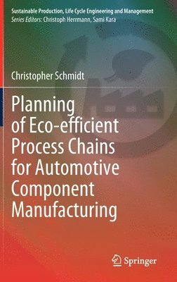 Planning of Eco-efficient Process Chains for Automotive Component Manufacturing 1