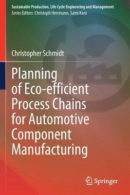 Planning of Eco-efficient Process Chains for Automotive Component Manufacturing 1