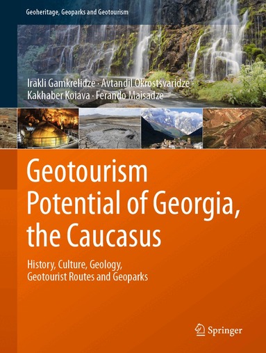 Irakli Gamkrelidze, Avtandil Okrostsvaridze, Kakhaber Koiava, Ferando Maisadze - Geotourism Potential of Georgia, the Caucasus, Inbunden