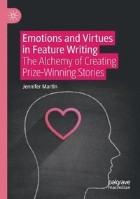 bokomslag Emotions and Virtues in Feature Writing