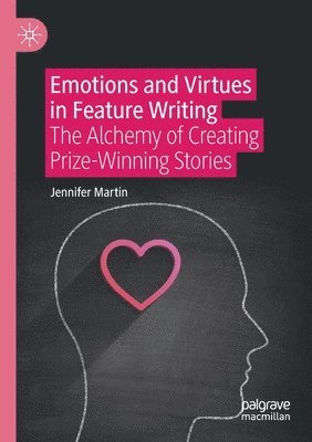 Jennifer Martin - Emotions and Virtues in Feature Writing, Häftad
