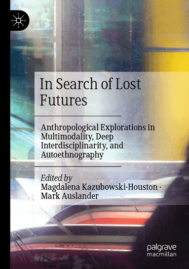 Magdalena Kazubowski-Houston, Mark Auslander - In Search of Lost Futures, Häftad