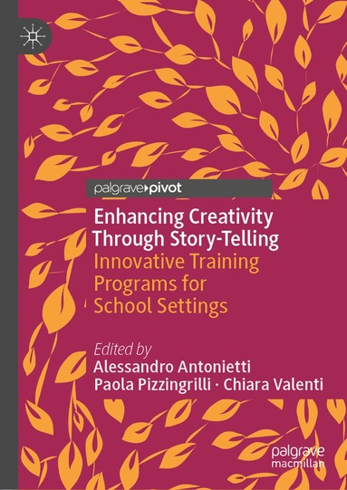 Alessandro Antonietti, Paola Pizzingrilli, Chiara Valenti - Enhancing Creativity Through Story-Telling, Inbunden