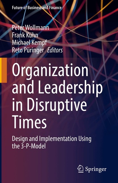 Peter Wollmann, Frank Kühn, Michael Kempf, Reto Püringer - Organization and Leadership in Disruptive Times, Inbunden