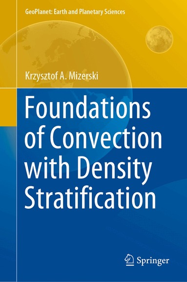 Krzysztof A. Mizerski - Foundations of Convection with Density Stratification, Inbunden