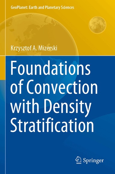 Krzysztof A. Mizerski - Foundations of Convection with Density Stratification, Häftad