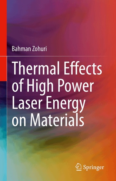 Bahman Zohuri - Thermal Effects of High Power Laser Energy on Materials, Inbunden