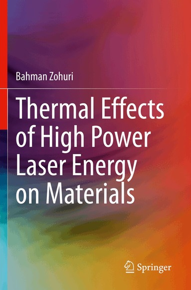 Bahman Zohuri - Thermal Effects of High Power Laser Energy on Materials, Häftad