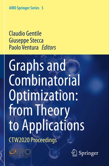 Claudio Gentile, Giuseppe Stecca, Paolo Ventura - Graphs and Combinatorial Optimization: from Theory to Applications, Häftad