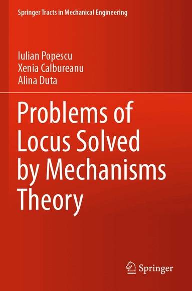 Iulian Popescu, Xenia Calbureanu, Alina Duta - Problems of Locus Solved by Mechanisms Theory, Häftad