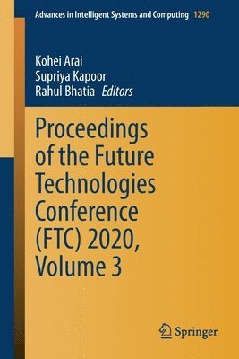 Proceedings of the Future Technologies Conference (FTC) 2020, Volume 3 1