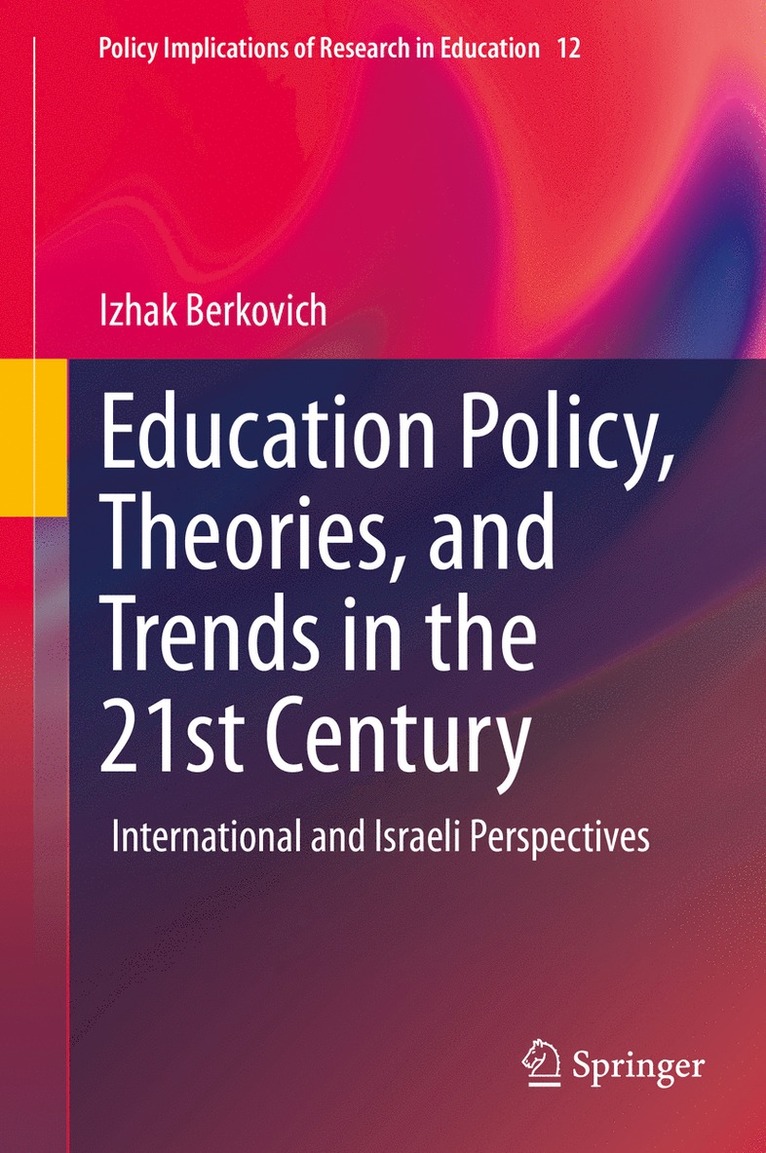 Izhak Berkovich - Education Policy, Theories, and Trends in the 21st Century, Inbunden