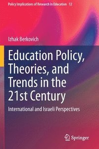 bokomslag Education Policy, Theories, and Trends in the 21st Century