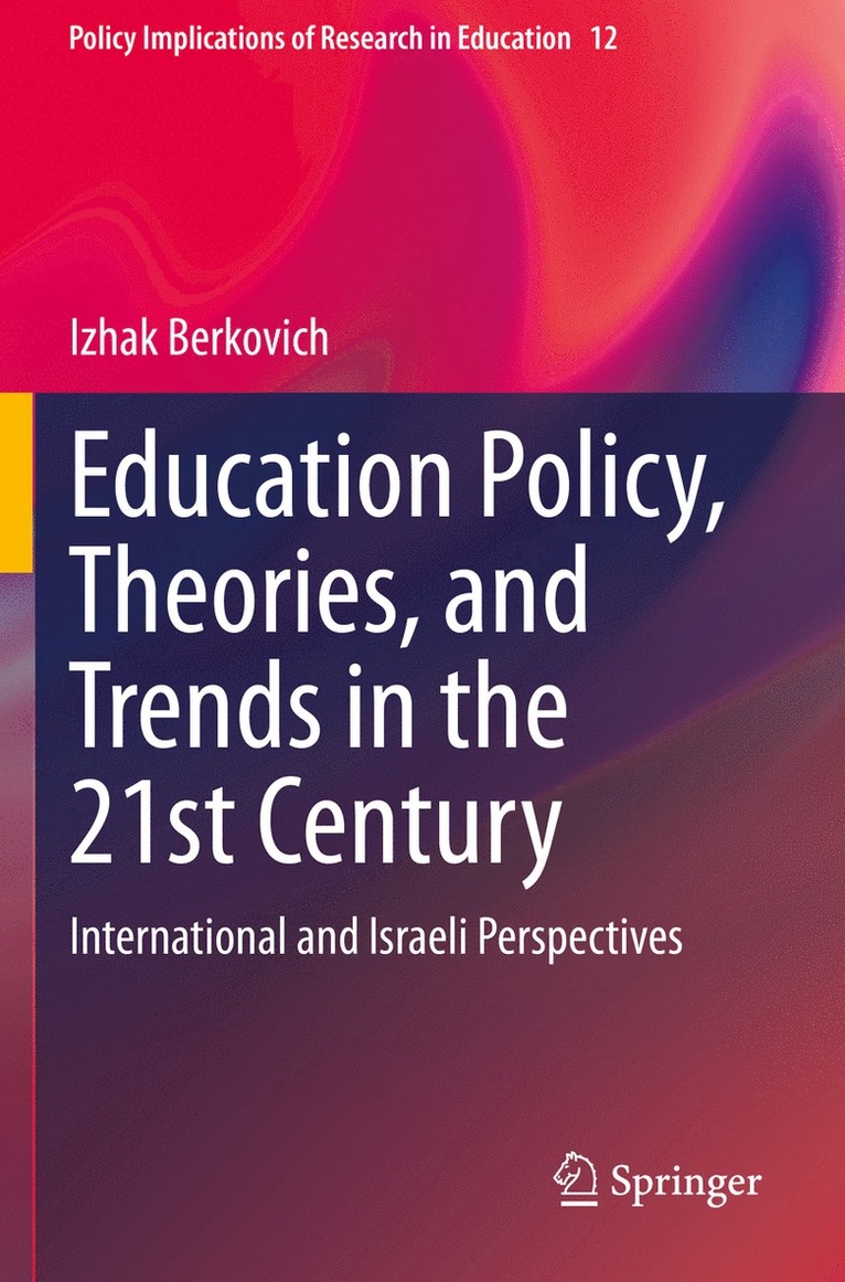 Izhak Berkovich - Education Policy, Theories, and Trends in the 21st Century, Häftad