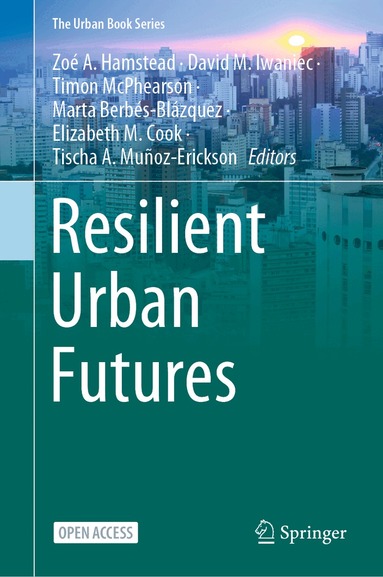 Zoé A. Hamstead, David M. Iwaniec, Timon McPhearson, Marta Berbés-Blázquez, Elizabeth M. Cook, Tischa A. Muñoz-Erickson - Resilient Urban Futures, Inbunden