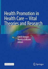 bokomslag Health Promotion in Health Care  Vital Theories and Research