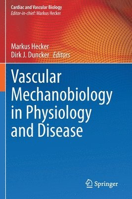 Markus Hecker, Dirk J. Duncker - Vascular Mechanobiology in Physiology and Disease, Häftad