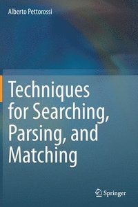 bokomslag Techniques for Searching, Parsing, and Matching