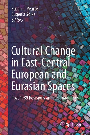 Susan C. Pearce, Eugenia Sojka - Cultural Change in East-Central European and Eurasian Spaces, Inbunden