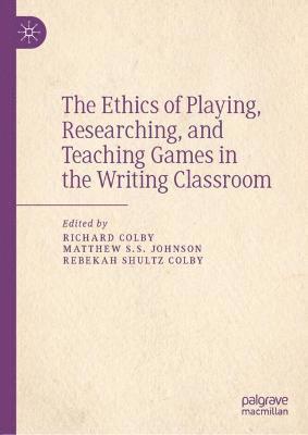 The Ethics of Playing, Researching, and Teaching Games in the Writing Classroom 1