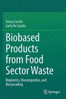 Teresa Cecchi, Carla De Carolis, Carla de Carolis - Biobased Products from Food Sector Waste, Häftad
