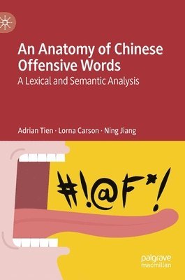 Adrian Tien, Lorna Carson, Ning Jiang - Anatomy of Chinese Offensive Words, Inbunden