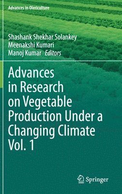 bokomslag Advances in Research on Vegetable Production Under a Changing Climate Vol. 1