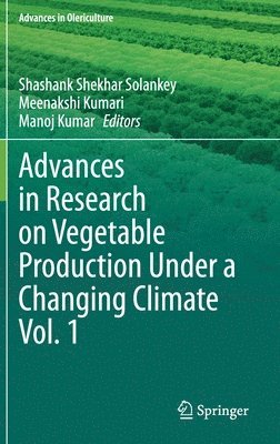 Advances in Research on Vegetable Production Under a Changing Climate Vol. 1 1