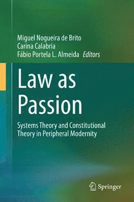 Miguel Nogueira de Brito, Carina Calabria, Fábio Portela L. Almeida, Fabio Portela L. Almeida - Law as Passion, Inbunden