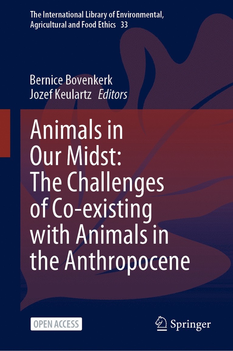 Bernice Bovenkerk, Jozef Keulartz - Animals in Our Midst: The Challenges of Co-existing with Animals in the Anthropocene, Inbunden