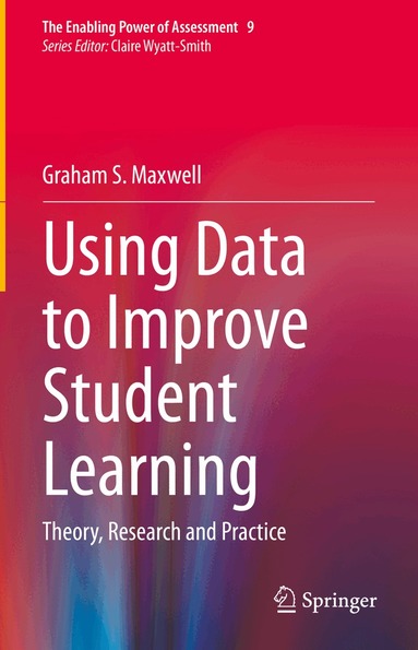 Graham S. Maxwell - Using Data to Improve Student Learning, Inbunden