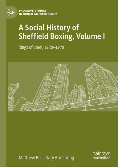 Matthew Bell, Gary Armstrong - Social History of Sheffield Boxing, Volume I, Inbunden