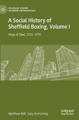A Social History of Sheffield Boxing, Volume I 1