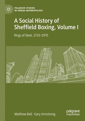 bokomslag A Social History of Sheffield Boxing, Volume I