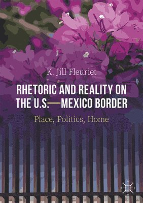 K. Jill Fleuriet - Rhetoric and Reality on the U.S.—Mexico Border, Häftad