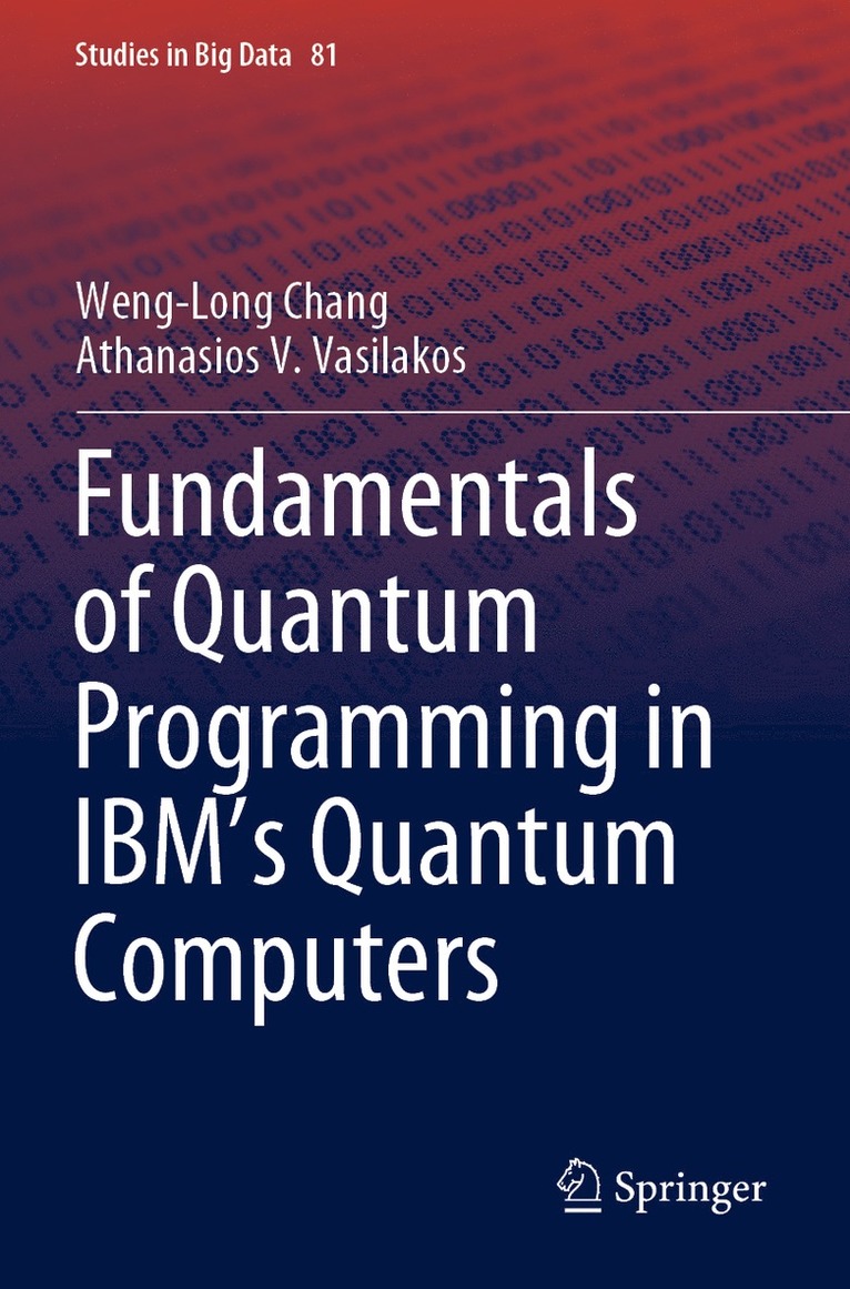 Weng-Long Chang, Athanasios V. Vasilakos - Fundamentals of Quantum Programming in IBM's Quantum Computers, Häftad