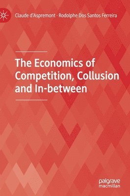 bokomslag Economics of Competition, Collusion and In-between