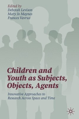 Children and Youth as Subjects, Objects, Agents 1