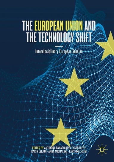 Antonina Bakardjieva Engelbrekt, Karin Leijon, Anna Michalski, Lars Oxelheim - European Union and the Technology Shift, Häftad