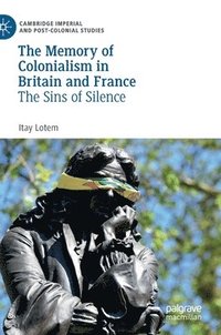 bokomslag The Memory of Colonialism in Britain and France