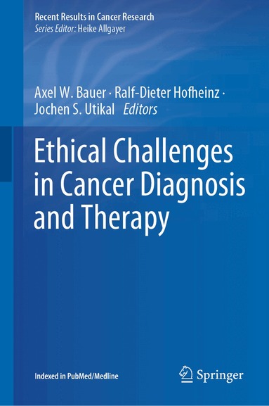 Axel W. Bauer, Ralf-Dieter Hofheinz, Jochen S. Utikal - Ethical Challenges in Cancer Diagnosis and Therapy, Inbunden