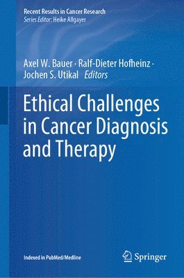 Axel W. Bauer, Ralf-Dieter Hofheinz, Jochen S. Utikal - Ethical Challenges in Cancer Diagnosis and Therapy, Inbunden