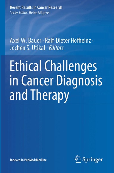 Axel W. Bauer, Ralf-Dieter Hofheinz, Jochen S. Utikal - Ethical Challenges in Cancer Diagnosis and Therapy, Häftad
