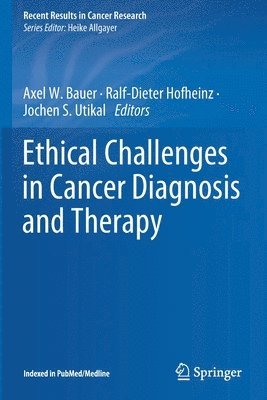 Ethical Challenges in Cancer Diagnosis and Therapy 1