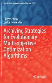 bokomslag Archiving Strategies for Evolutionary Multi-objective Optimization Algorithms