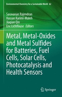 bokomslag Metal, Metal-Oxides and Metal Sulfides for Batteries, Fuel Cells, Solar Cells, Photocatalysis and Health Sensors