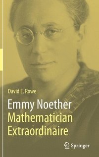 bokomslag Emmy Noether - Mathematician Extraordinaire