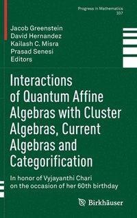 bokomslag Interactions of Quantum Affine Algebras with Cluster Algebras, Current Algebras and Categorification