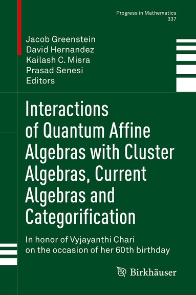 Jacob Greenstein, David Hernandez, Kailash C. Misra, Prasad Senesi - Interactions of Quantum Affine Algebras with Cluster Algebras, Current Algebras and Categorification, Inbunden