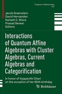 bokomslag Interactions of Quantum Affine Algebras with Cluster Algebras, Current Algebras and Categorification